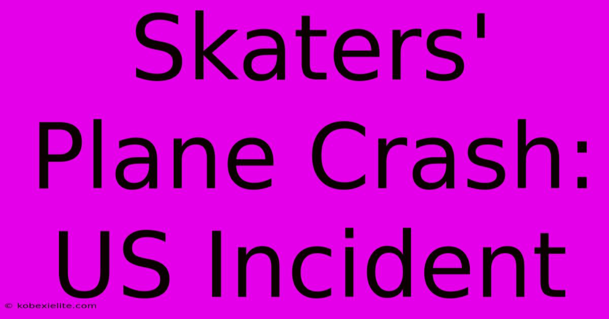 Skaters' Plane Crash: US Incident