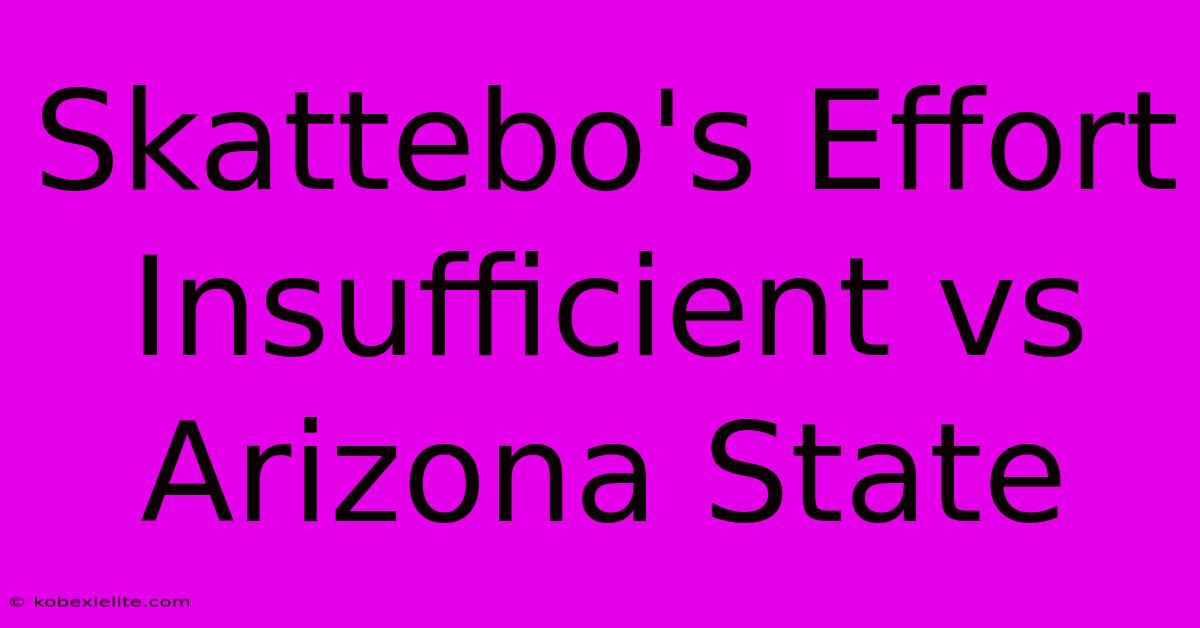 Skattebo's Effort Insufficient Vs Arizona State