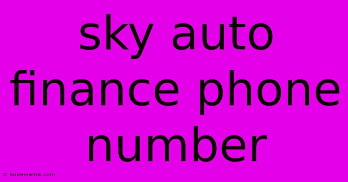 Sky Auto Finance Phone Number Sky Auto Finance Phone Number