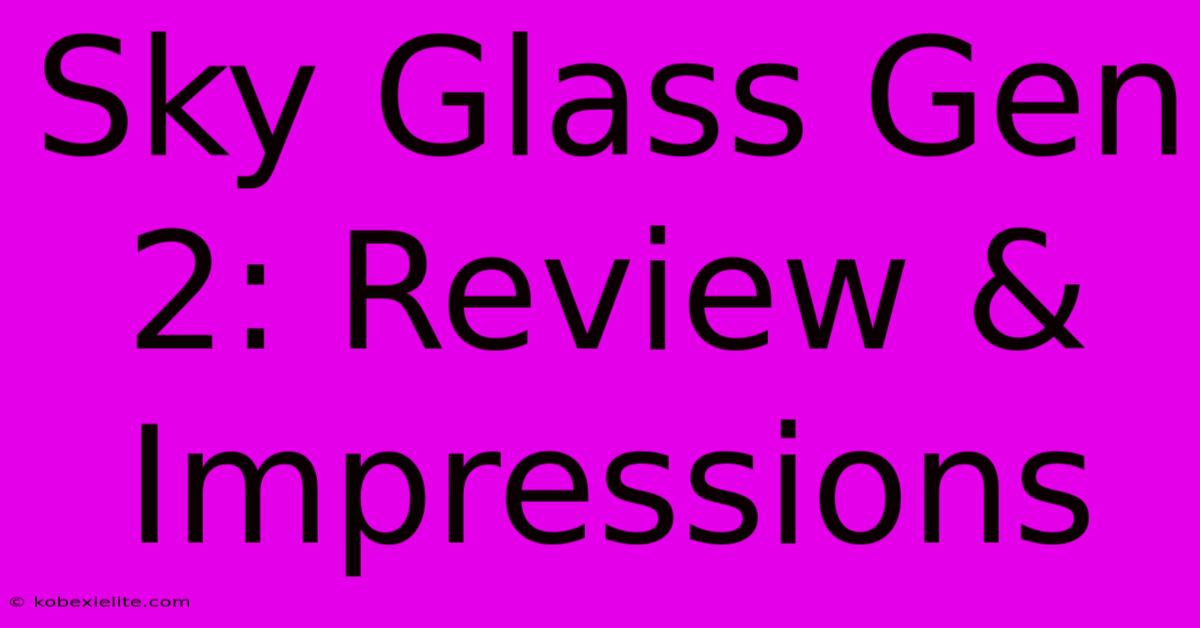 Sky Glass Gen 2: Review & Impressions