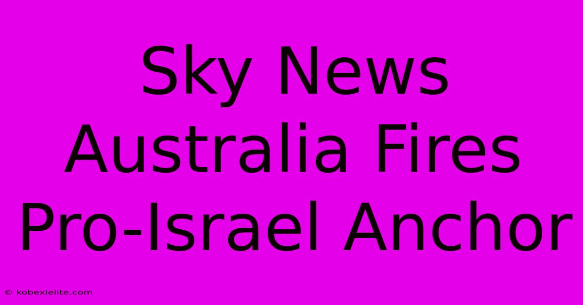 Sky News Australia Fires Pro-Israel Anchor Sky News Australia Fires Pro-Israel Anchor