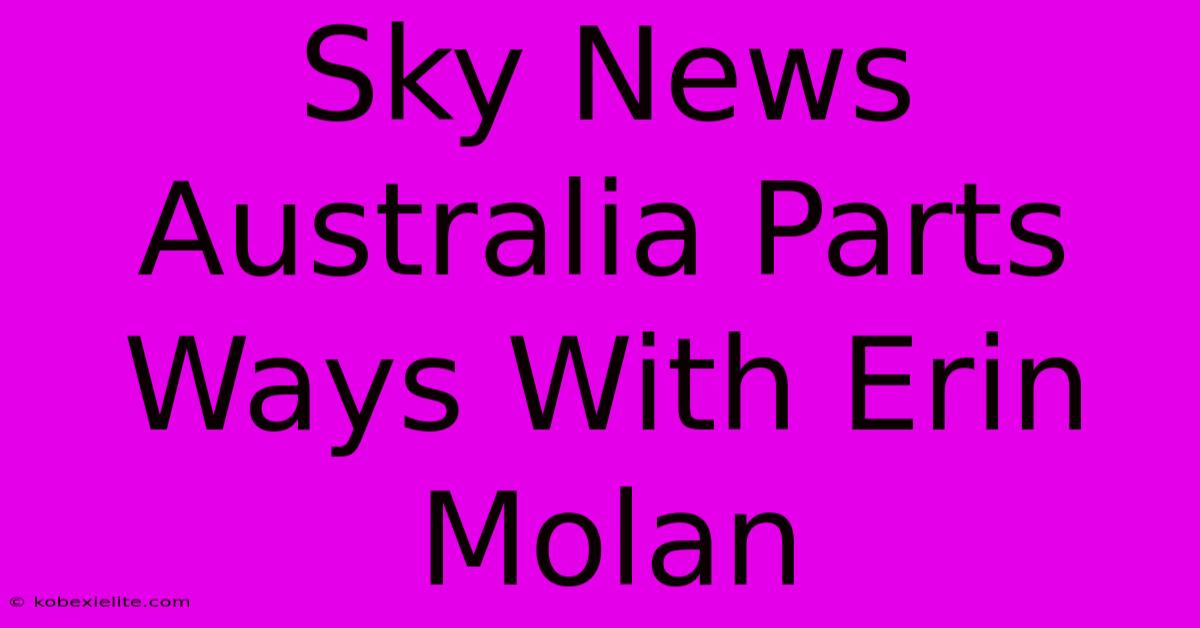 Sky News Australia Parts Ways With Erin Molan Sky News Australia Parts Ways With Erin Molan