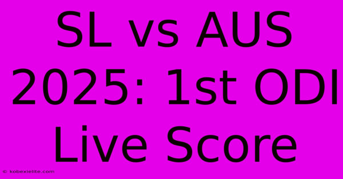 SL Vs AUS 2025: 1st ODI Live Score