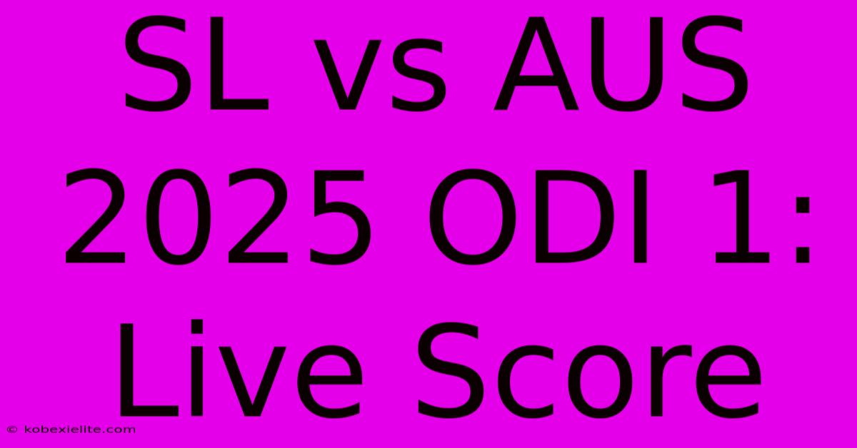 SL Vs AUS 2025 ODI 1: Live Score