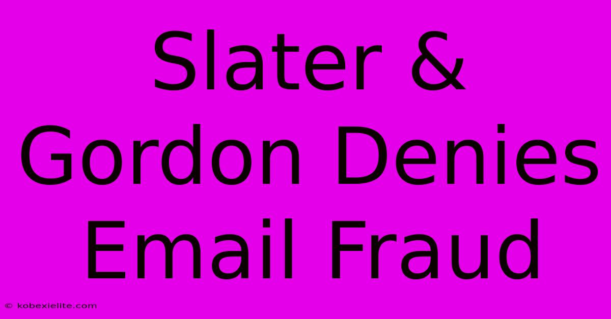 Slater & Gordon Denies Email Fraud