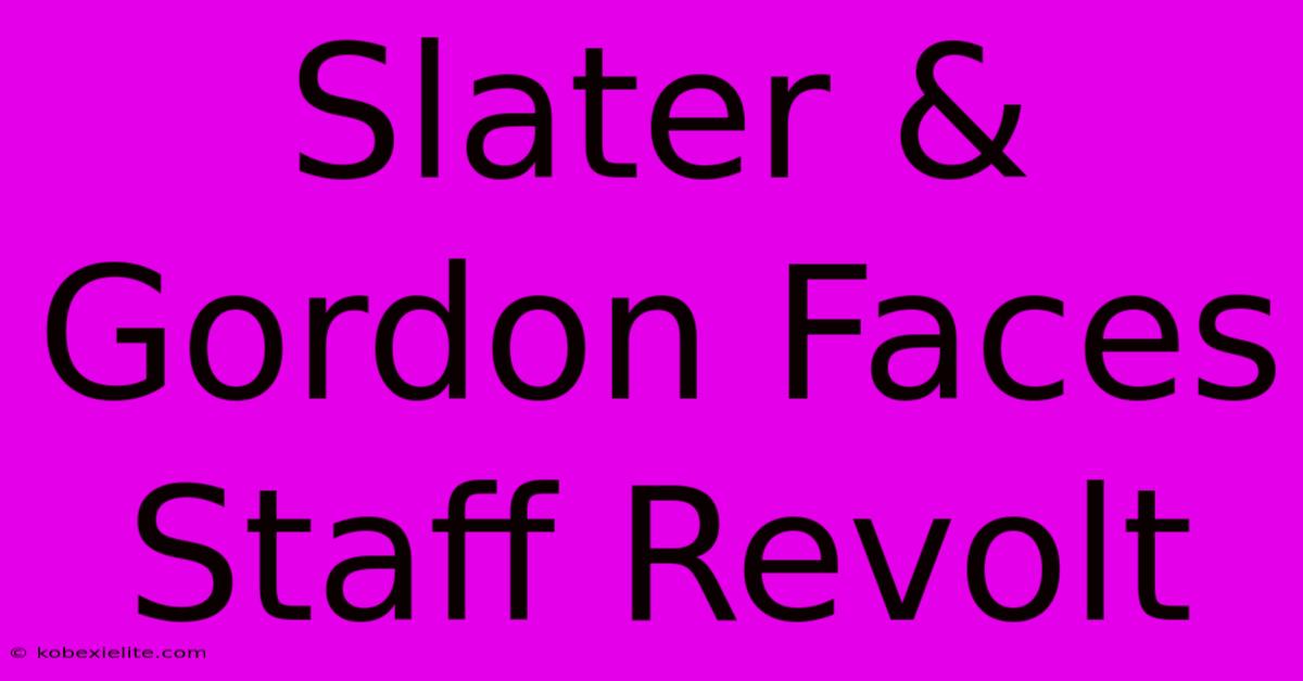 Slater & Gordon Faces Staff Revolt