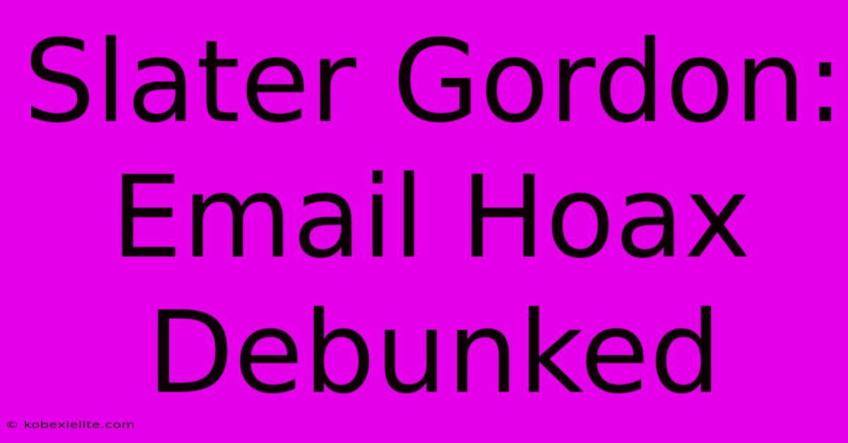 Slater Gordon: Email Hoax Debunked