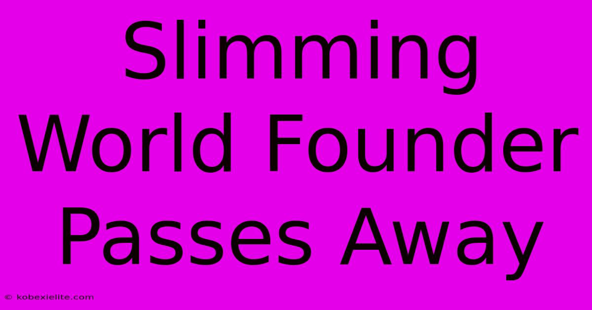 Slimming World Founder Passes Away