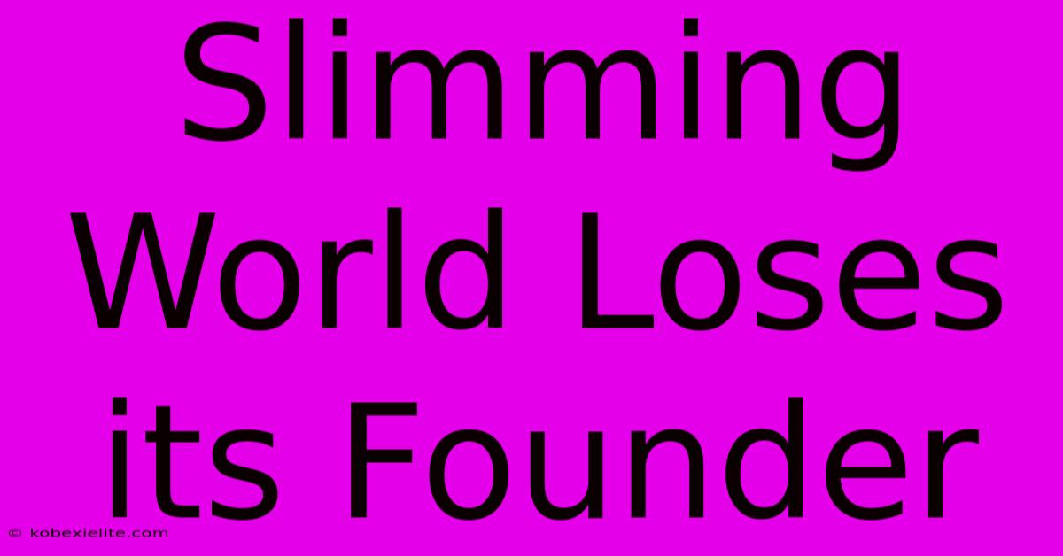 Slimming World Loses Its Founder