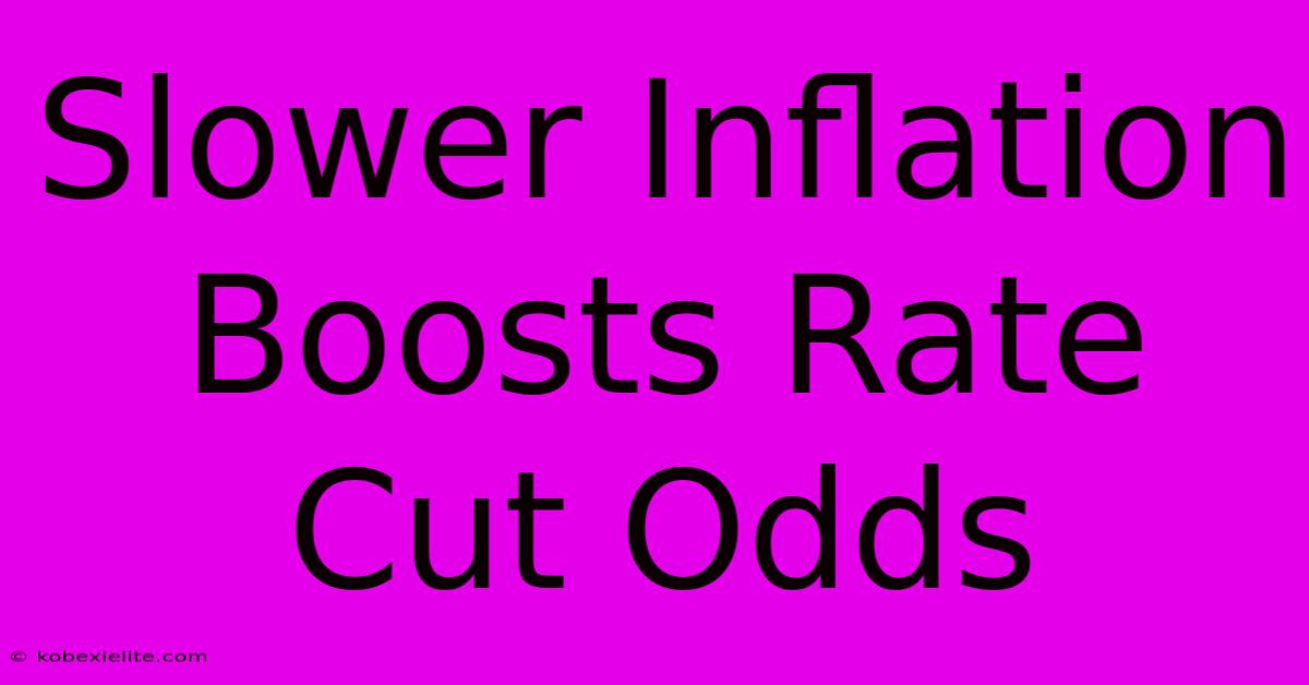 Slower Inflation Boosts Rate Cut Odds