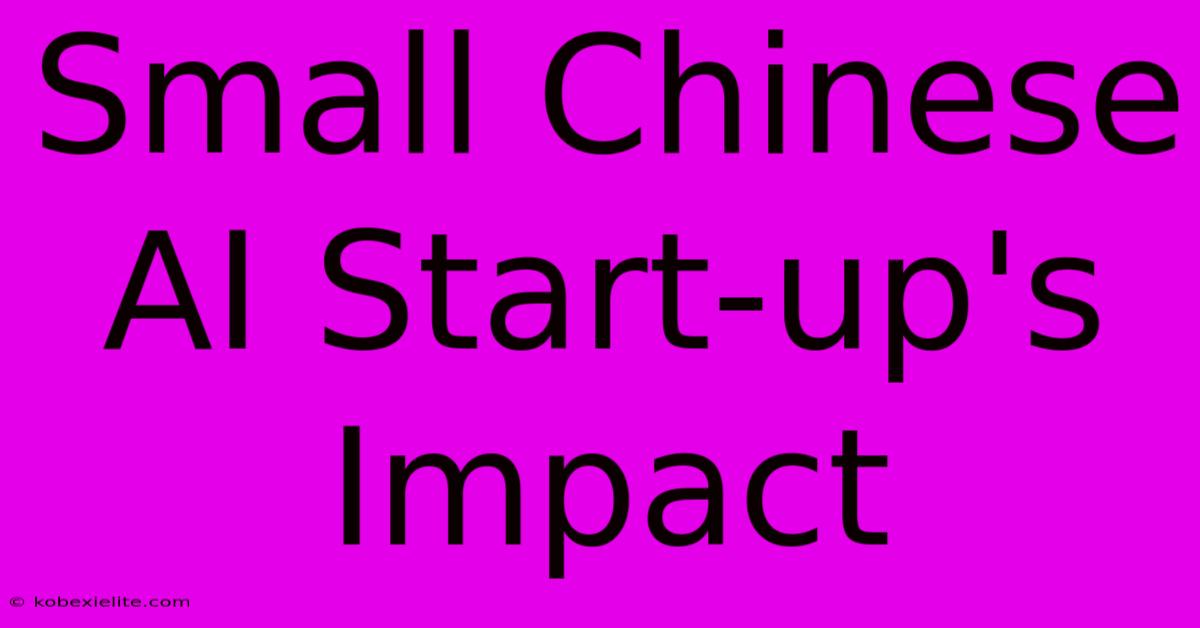 Small Chinese AI Start-up's Impact