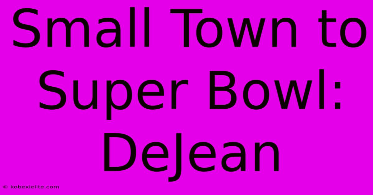 Small Town To Super Bowl: DeJean