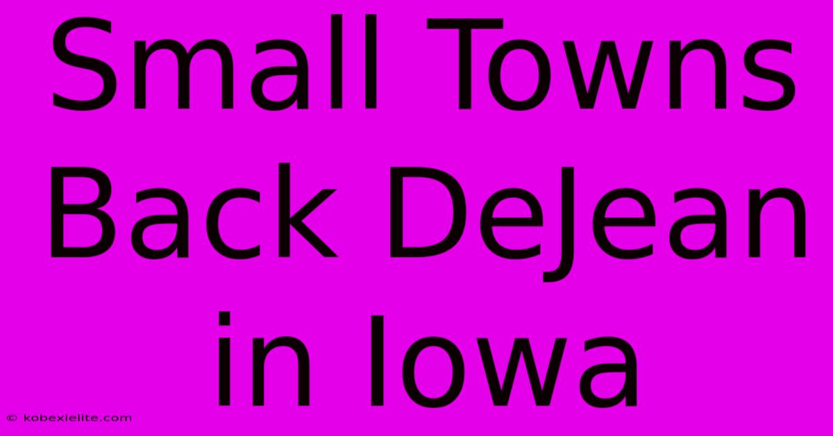 Small Towns Back DeJean In Iowa