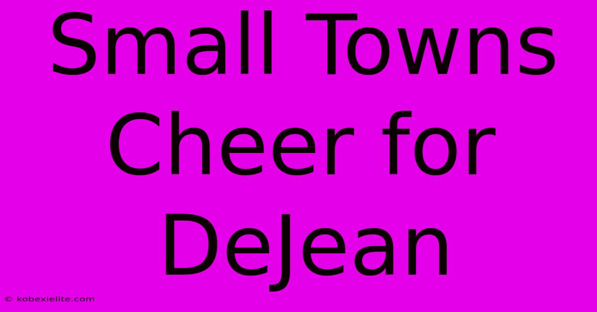 Small Towns Cheer For DeJean