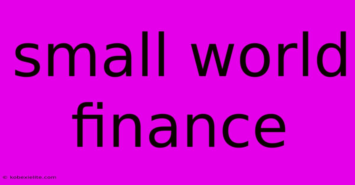 Small World Finance Small World Finance