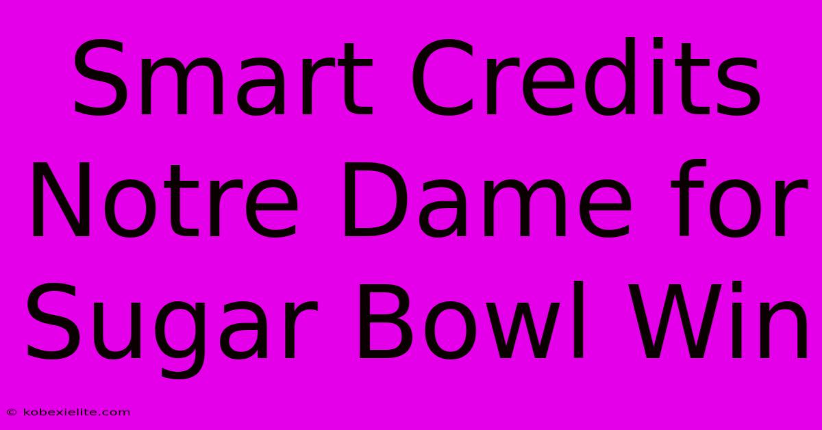 Smart Credits Notre Dame For Sugar Bowl Win