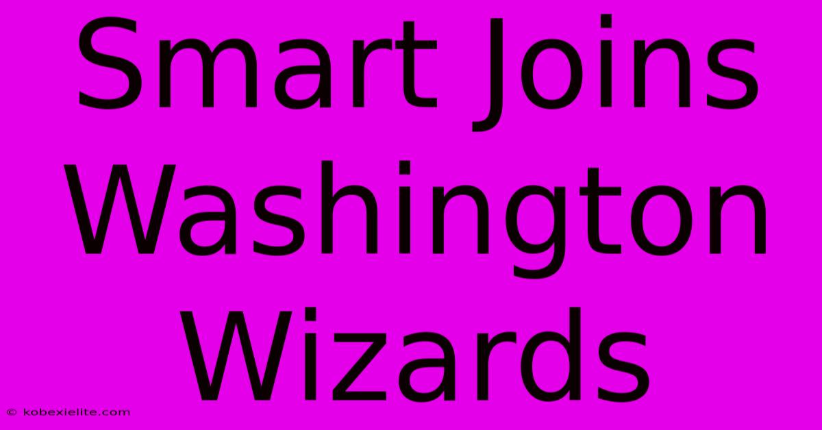 Smart Joins Washington Wizards