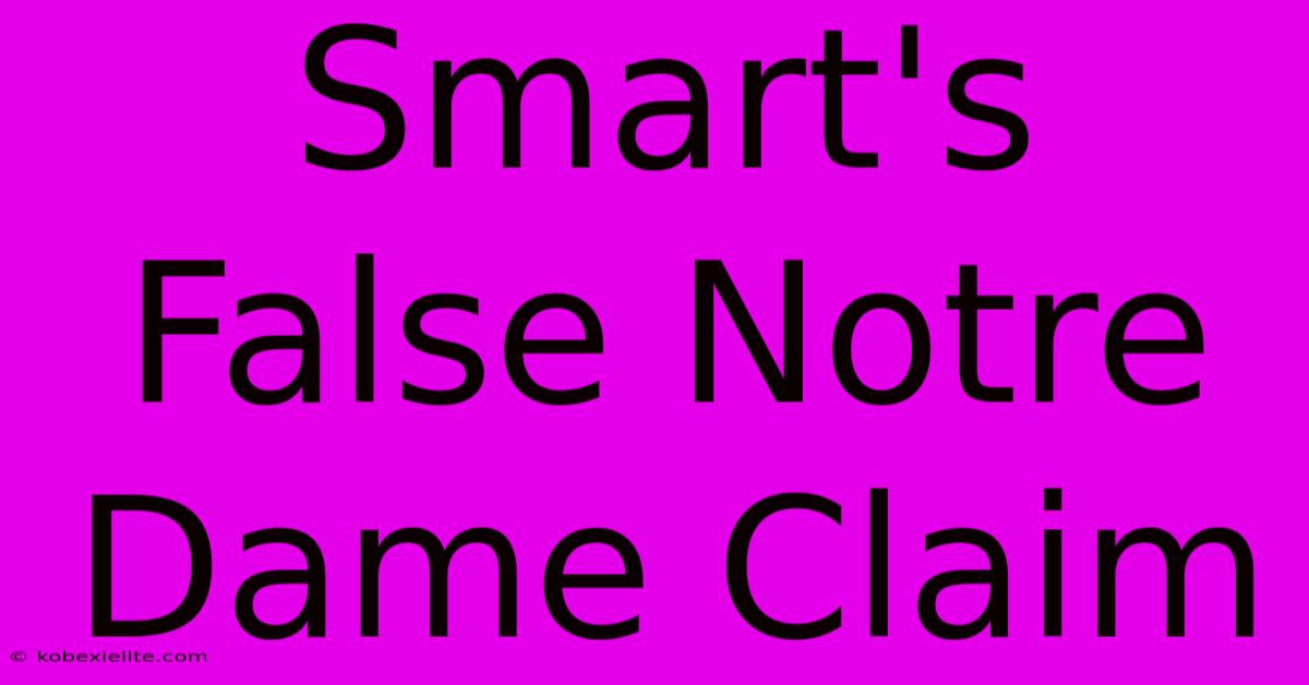 Smart's False Notre Dame Claim