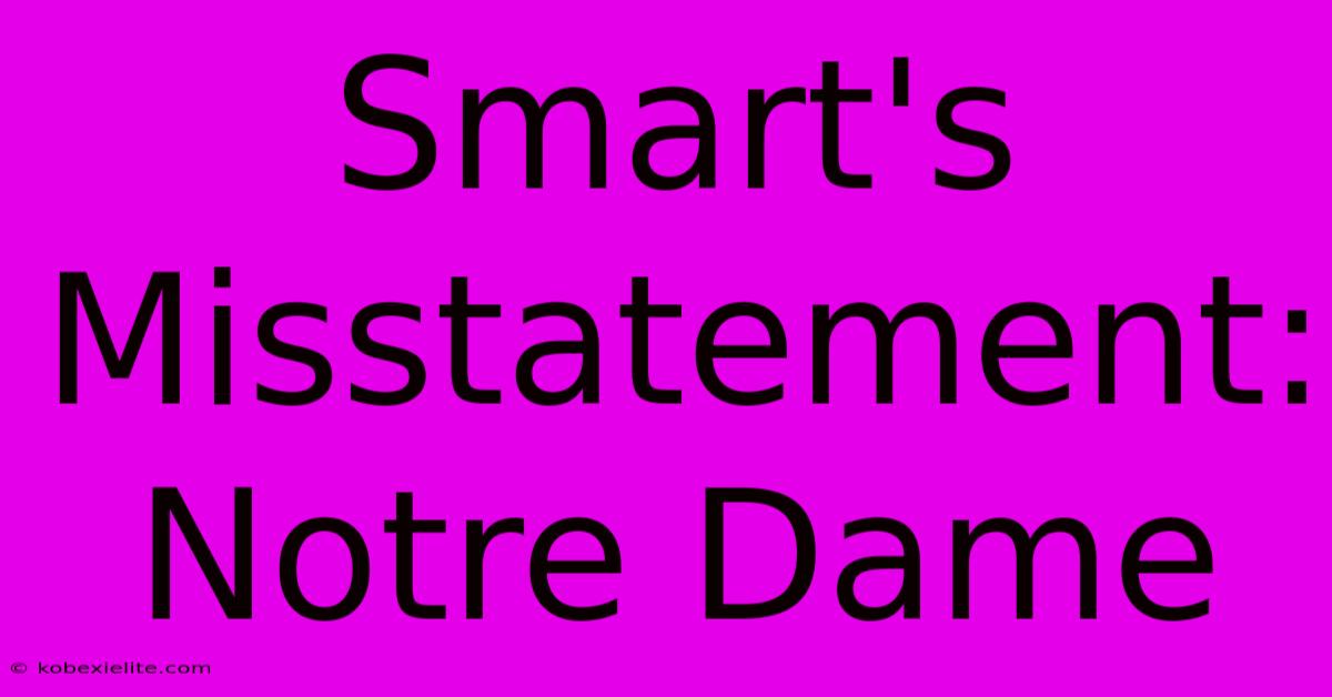 Smart's Misstatement: Notre Dame