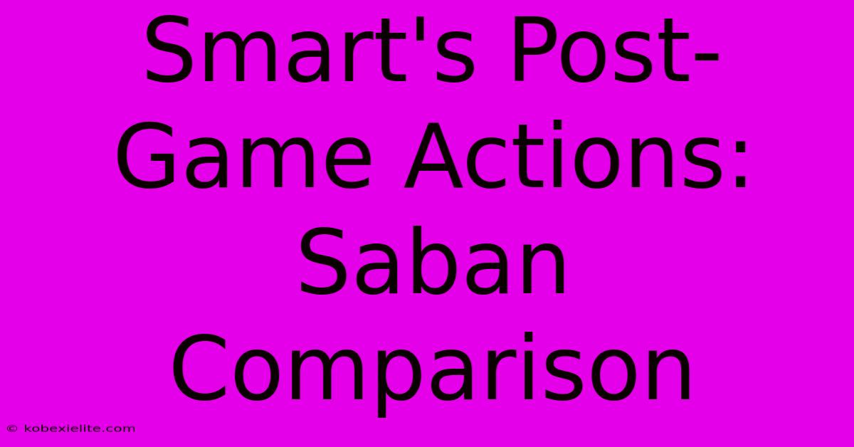 Smart's Post-Game Actions: Saban Comparison