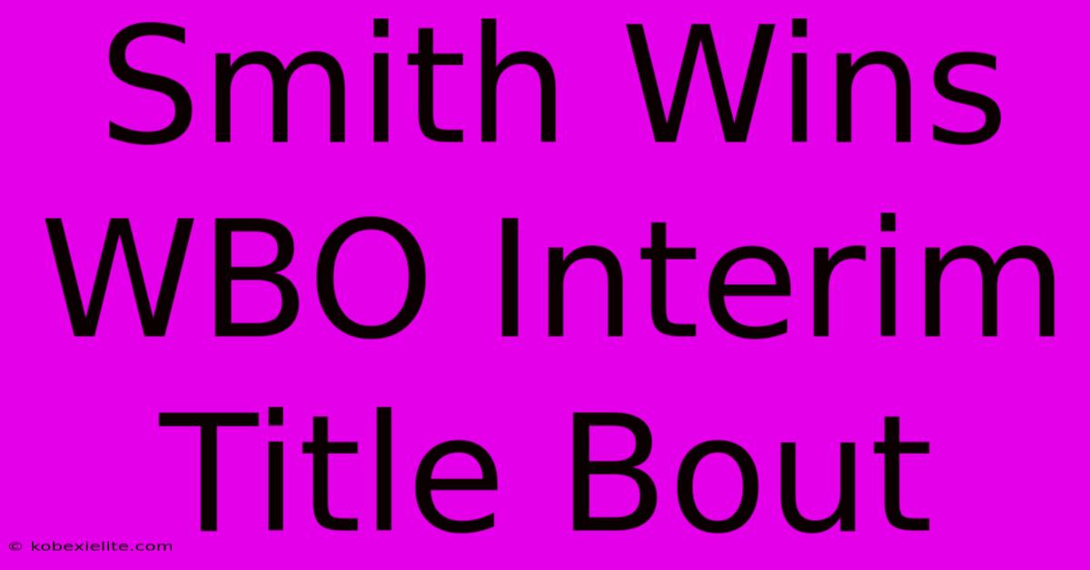 Smith Wins WBO Interim Title Bout