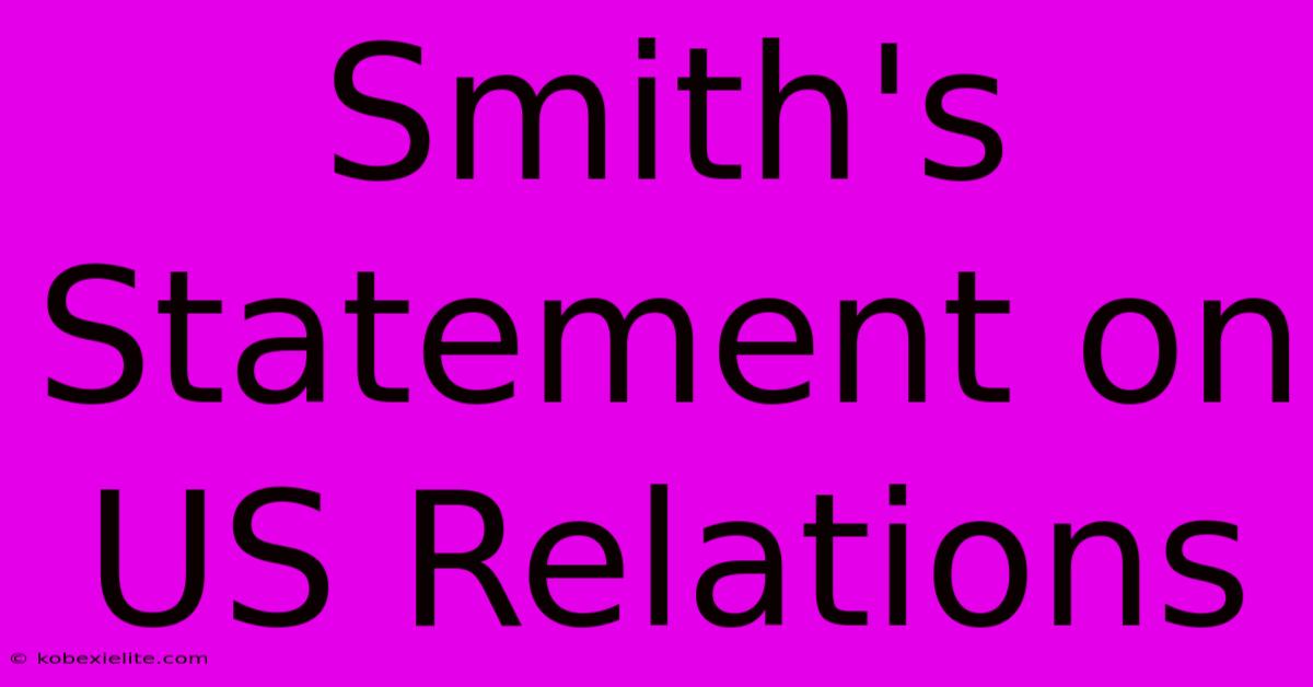 Smith's Statement On US Relations