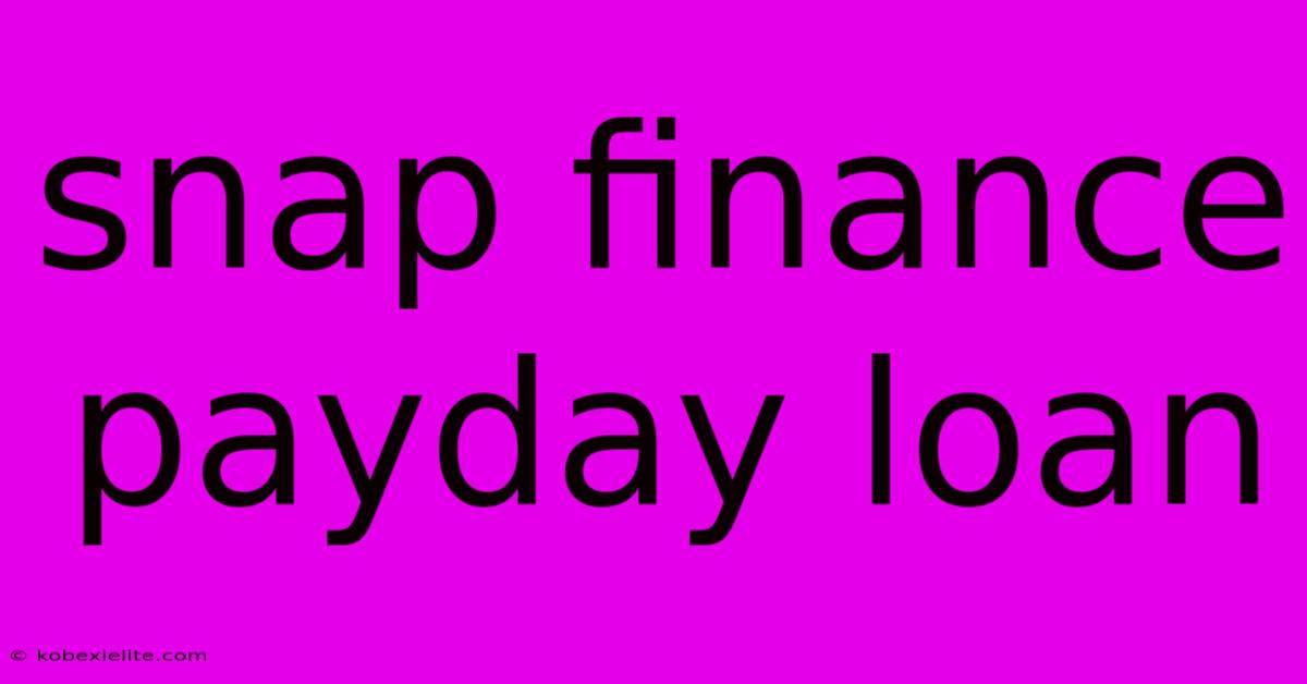 Snap Finance Payday Loan Snap Finance Payday Loan