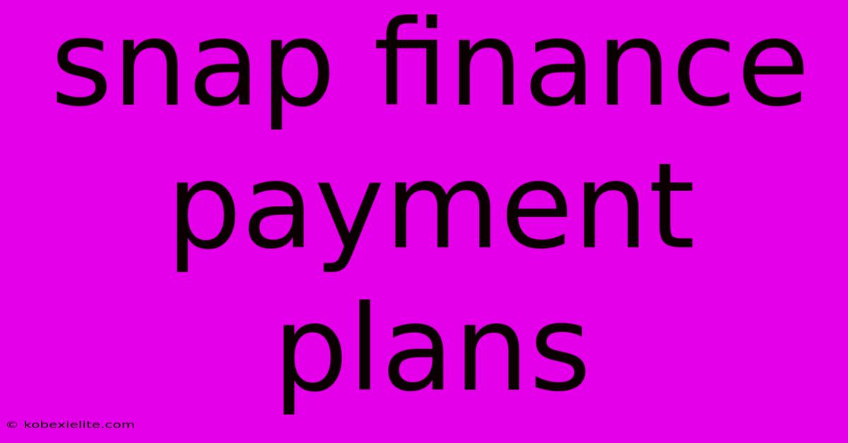 Snap Finance Payment Plans Snap Finance Payment Plans