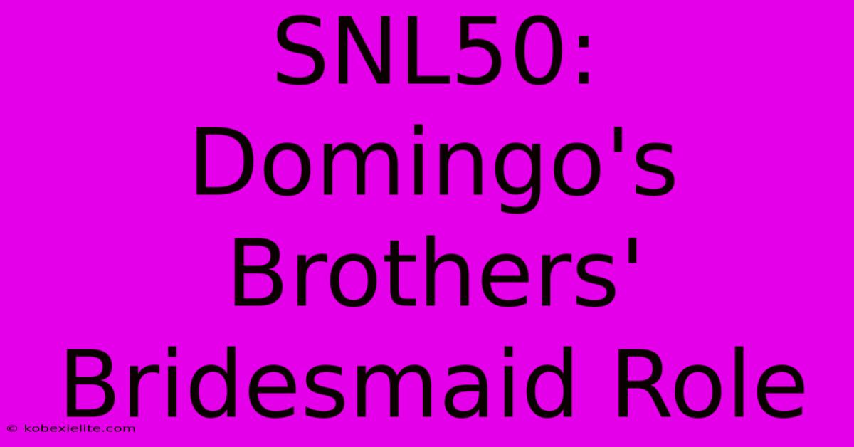 SNL50: Domingo's Brothers' Bridesmaid Role