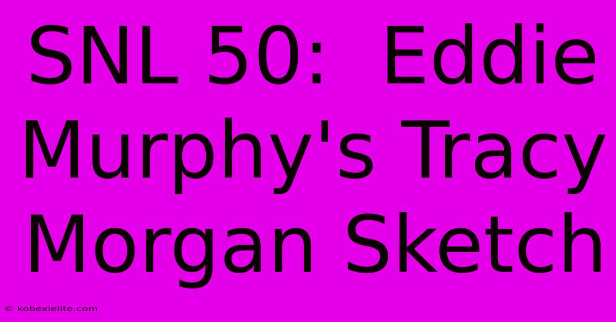 SNL 50:  Eddie Murphy's Tracy Morgan Sketch