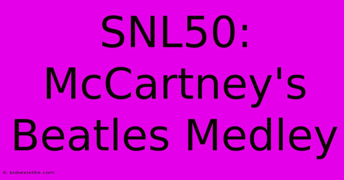 SNL50: McCartney's Beatles Medley