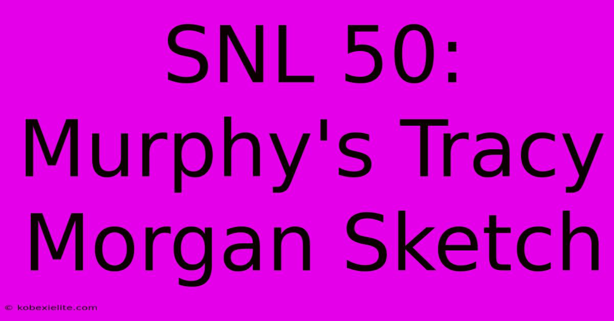 SNL 50:  Murphy's Tracy Morgan Sketch