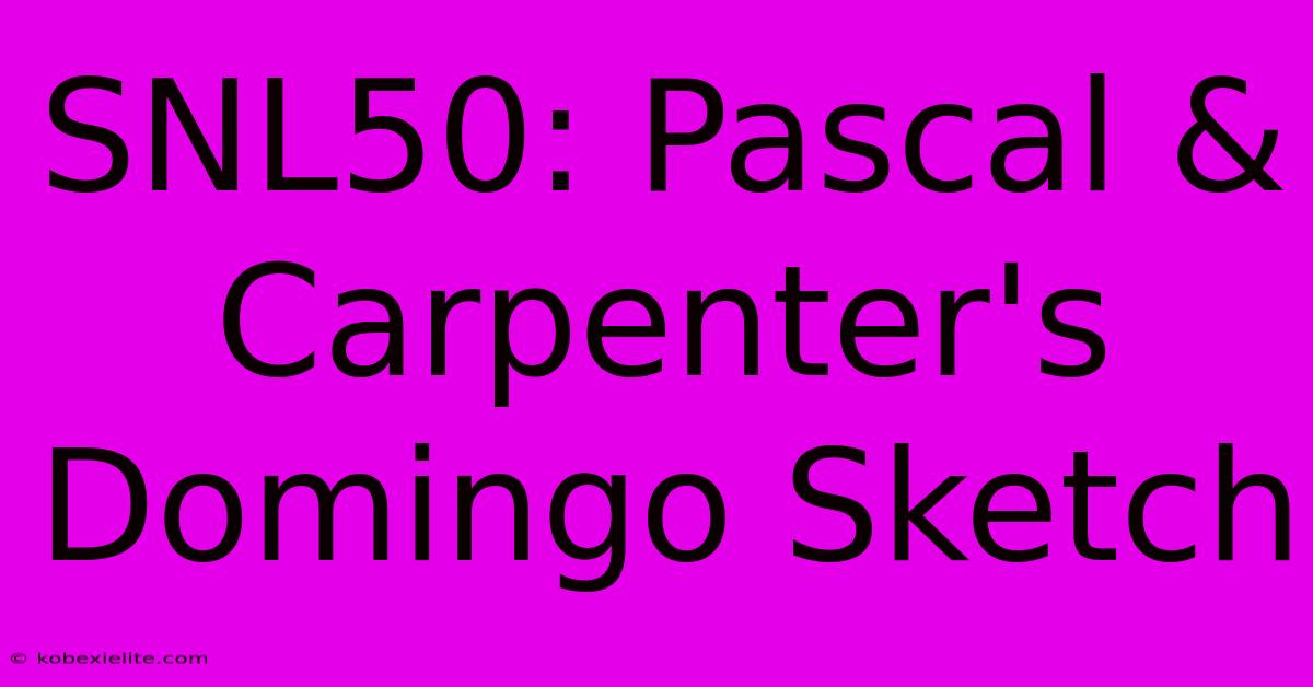 SNL50: Pascal & Carpenter's Domingo Sketch SNL50: Pascal & Carpenter's Domingo Sketch