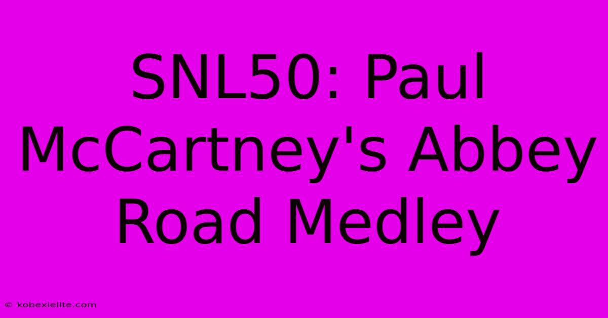 SNL50: Paul McCartney's Abbey Road Medley