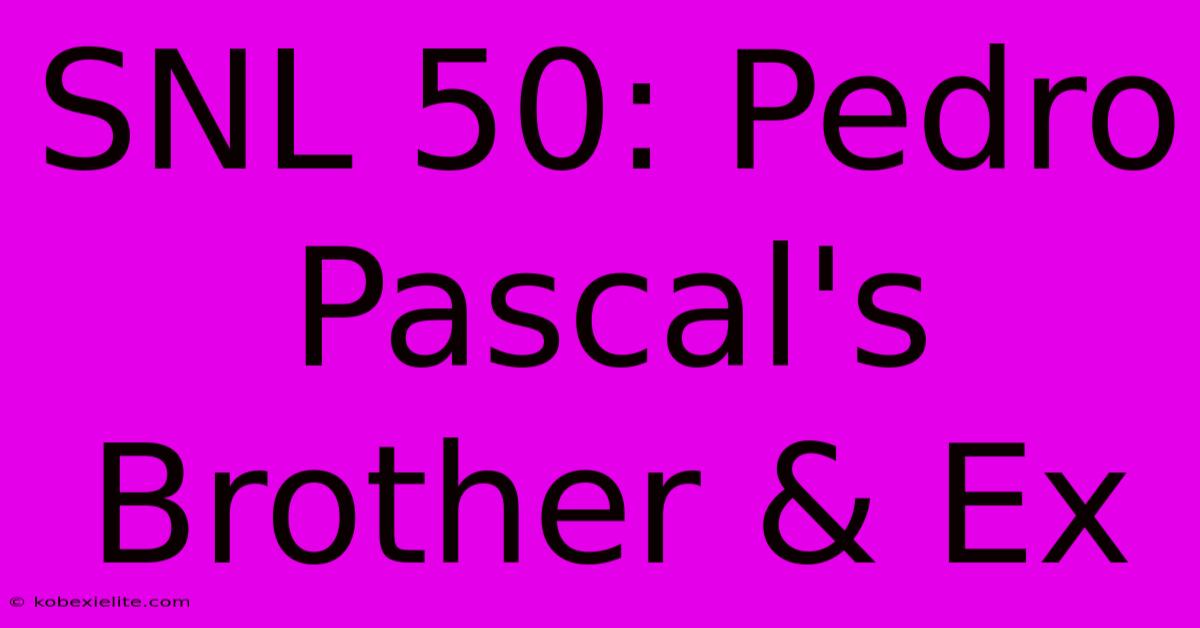 SNL 50: Pedro Pascal's Brother & Ex