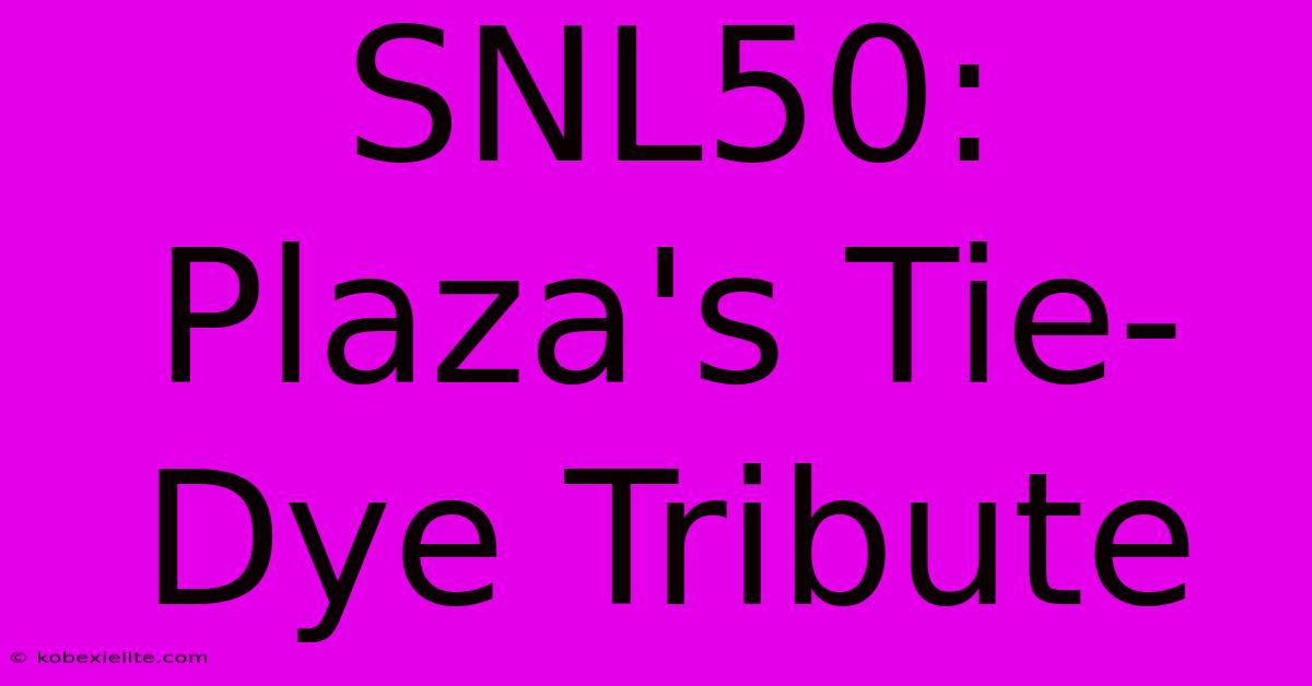 SNL50: Plaza's Tie-Dye Tribute