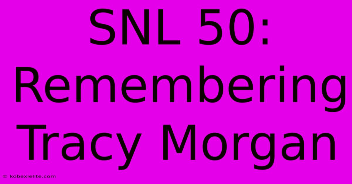 SNL 50:  Remembering Tracy Morgan