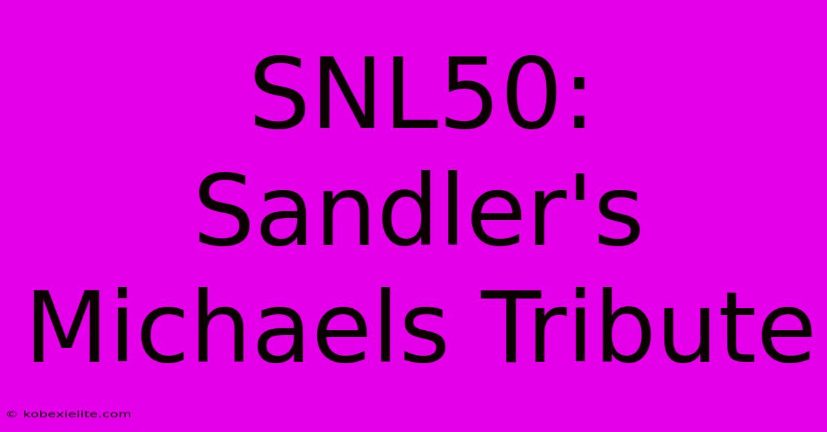 SNL50: Sandler's Michaels Tribute