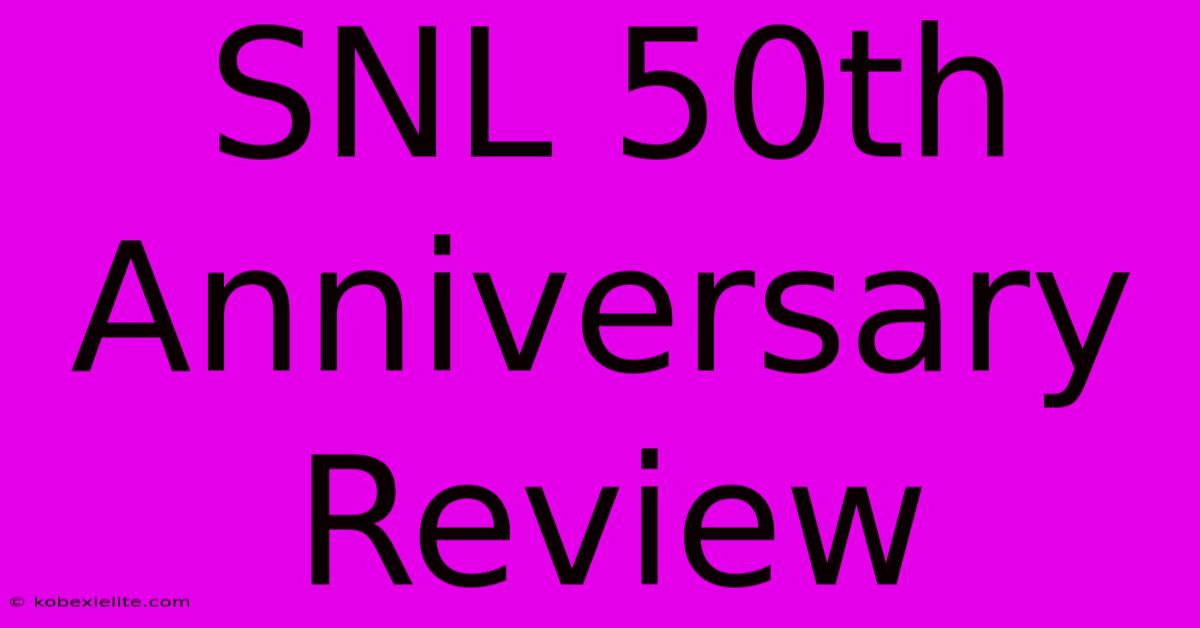 SNL 50th Anniversary Review