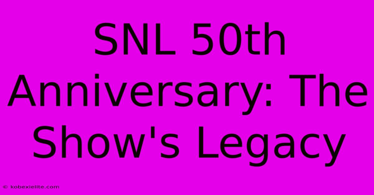 SNL 50th Anniversary: The Show's Legacy