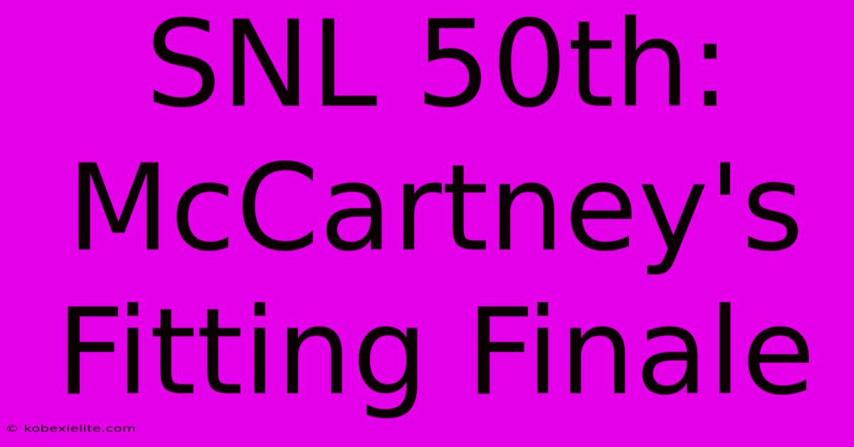 SNL 50th: McCartney's Fitting Finale