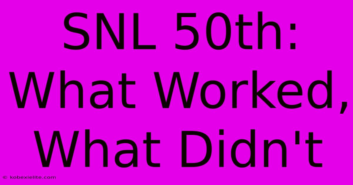 SNL 50th: What Worked, What Didn't