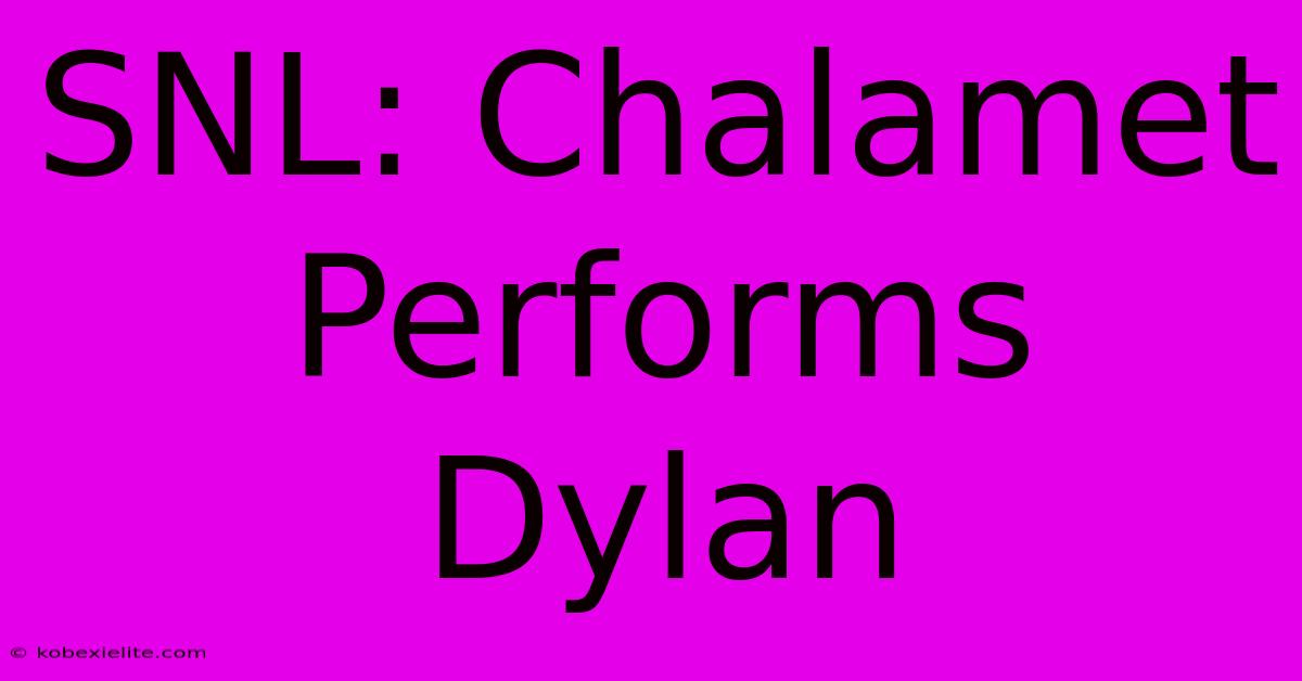 SNL: Chalamet Performs Dylan