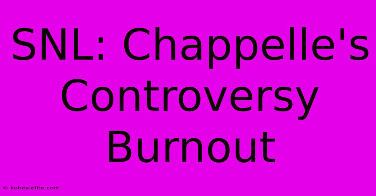 SNL: Chappelle's Controversy Burnout