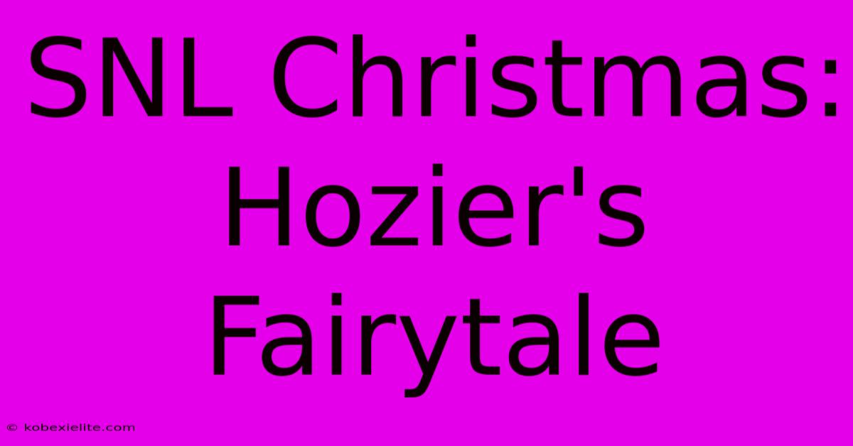 SNL Christmas: Hozier's Fairytale