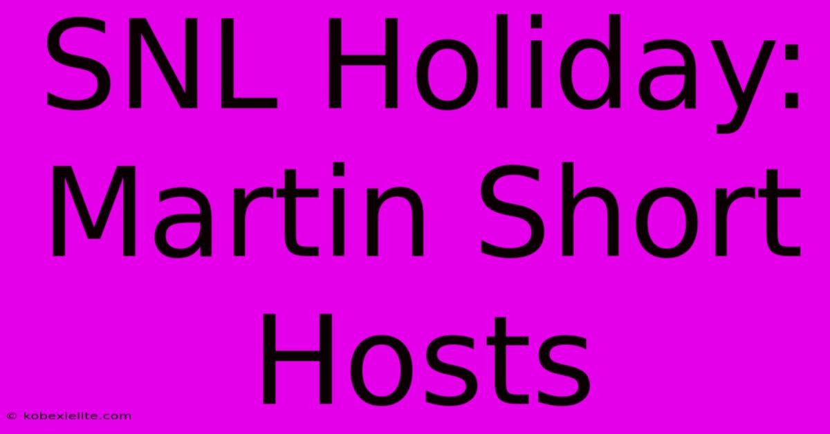 SNL Holiday: Martin Short Hosts