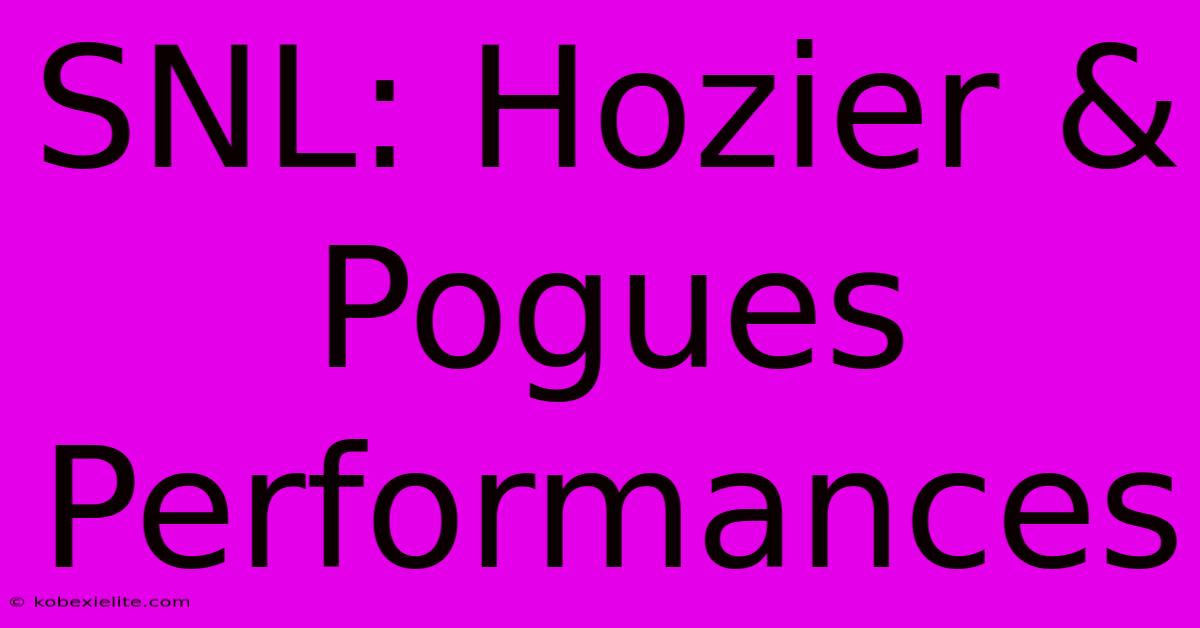 SNL: Hozier & Pogues Performances