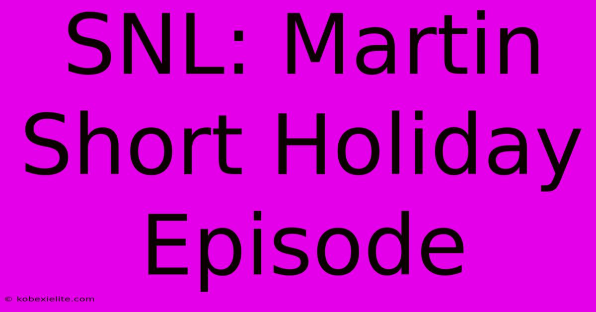 SNL: Martin Short Holiday Episode