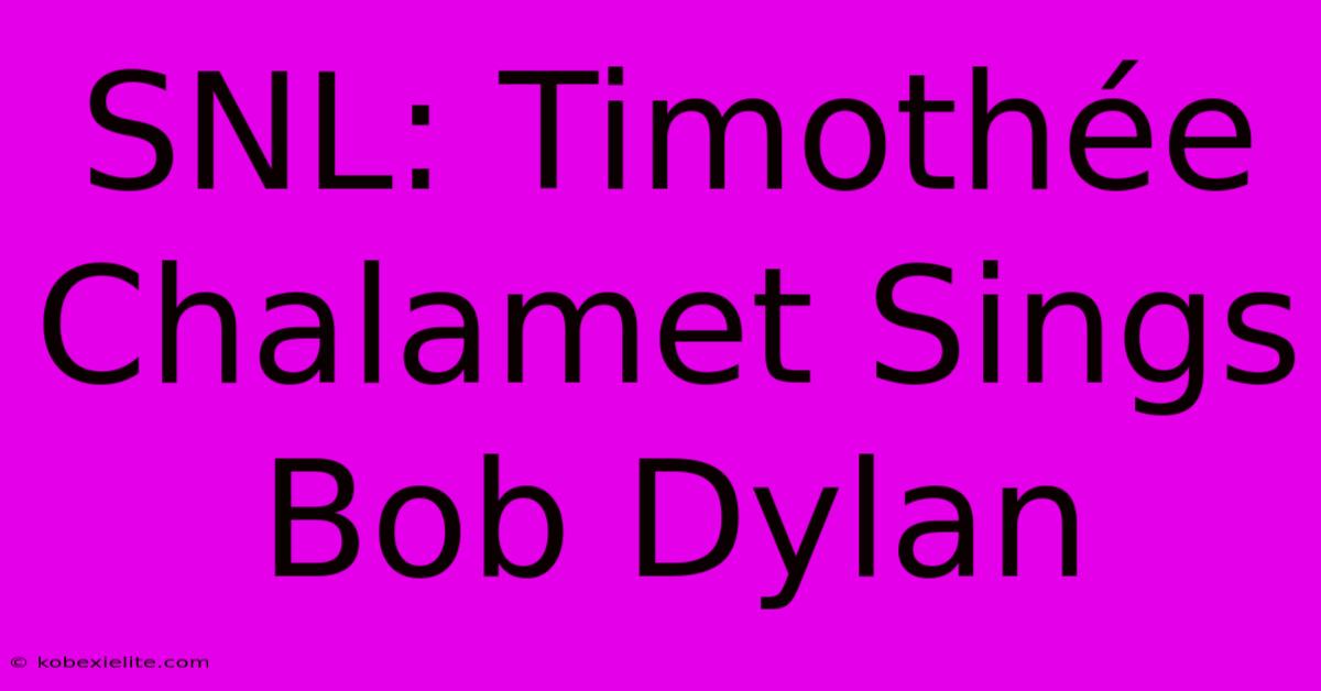 SNL: Timothée Chalamet Sings Bob Dylan