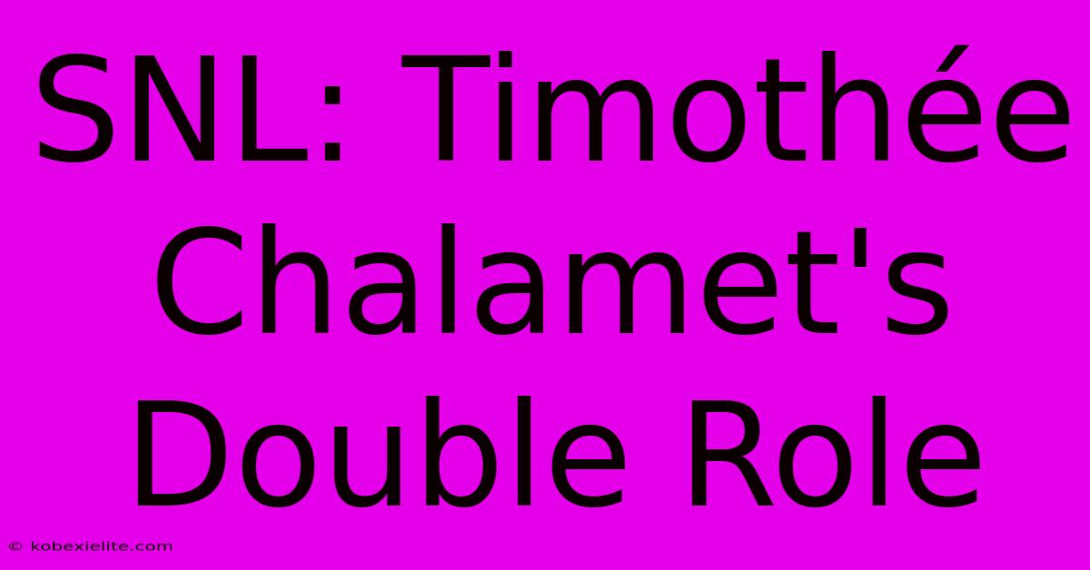 SNL: Timothée Chalamet's Double Role